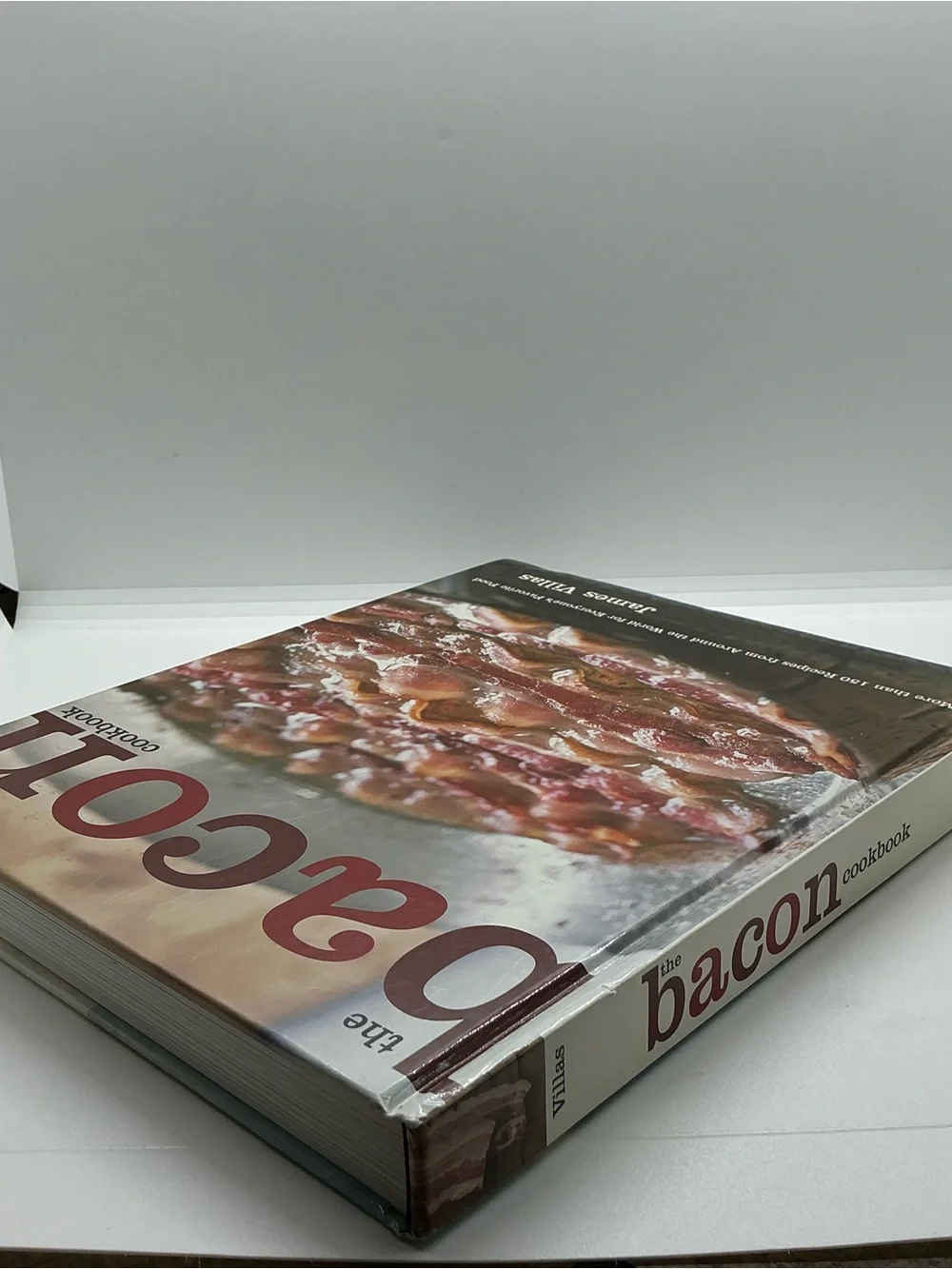 The Bacon Cookbook More Tan 150 Recipes from Around the World For Everyone HB